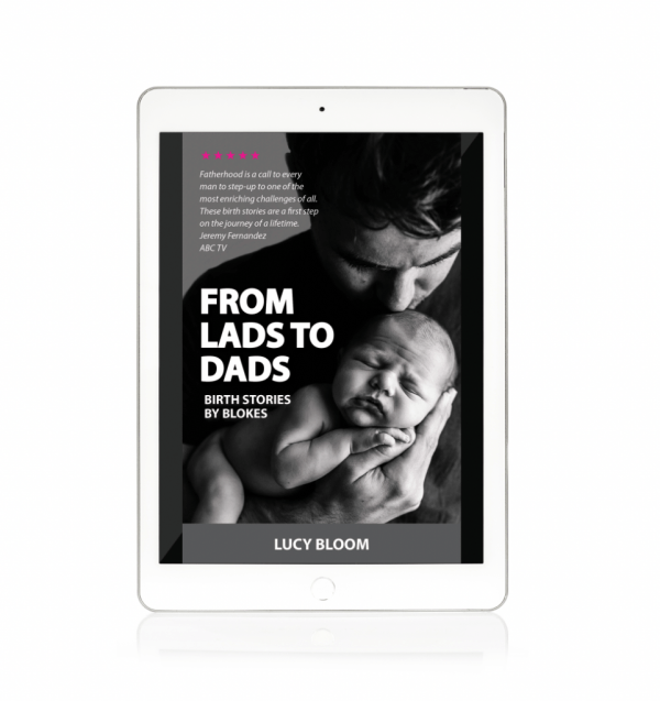 From Lads to Dads: birth stories by blokes